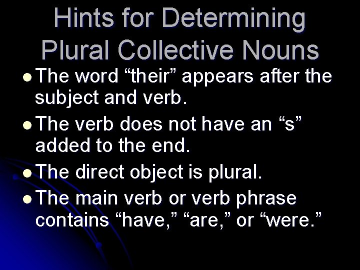 Hints for Determining Plural Collective Nouns l The word “their” appears after the subject