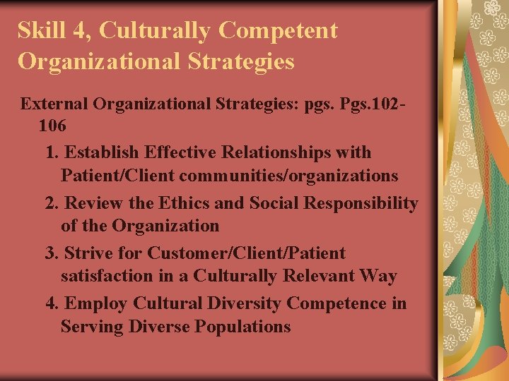 Skill 4, Culturally Competent Organizational Strategies External Organizational Strategies: pgs. Pgs. 102106 1. Establish