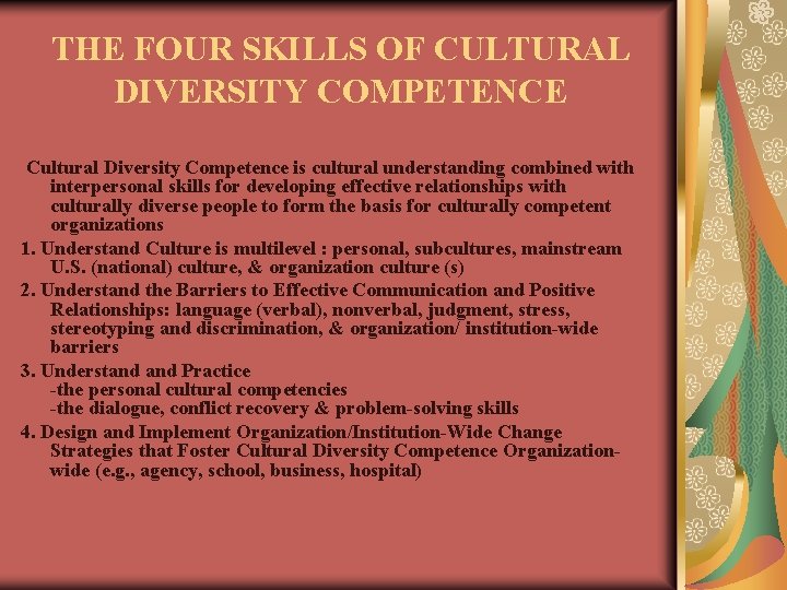 THE FOUR SKILLS OF CULTURAL DIVERSITY COMPETENCE Cultural Diversity Competence is cultural understanding combined