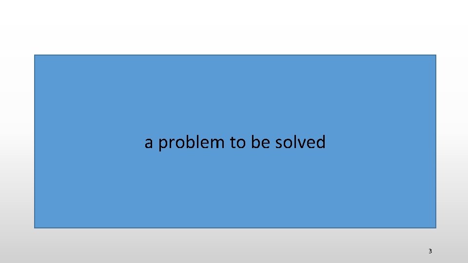 a problem to be solved 3 