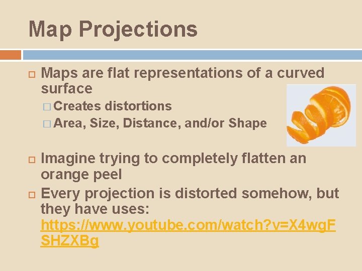 Map Projections Maps are flat representations of a curved surface � Creates distortions �