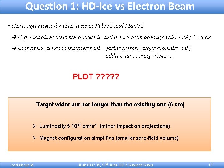 Question 1: HD-Ice vs Electron Beam • HD targets used for e. HD tests