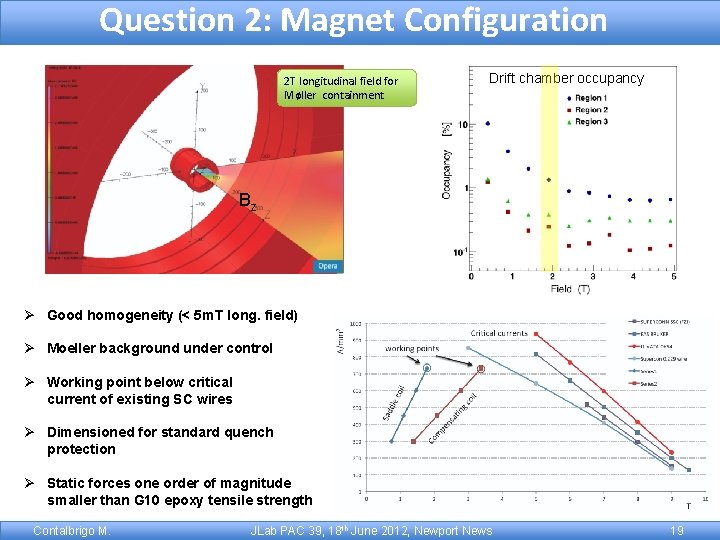 Question 2: Magnet Configuration 2 T longitudinal field for Møller containment Drift chamber occupancy
