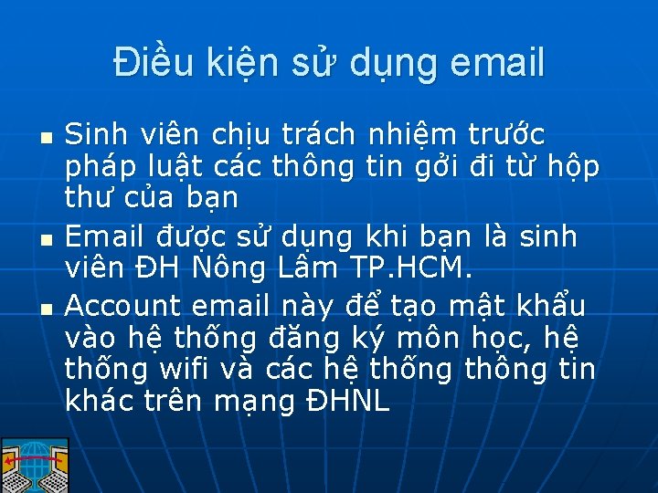 Điều kiện sử dụng email n n n Sinh viên chịu trách nhiệm trước