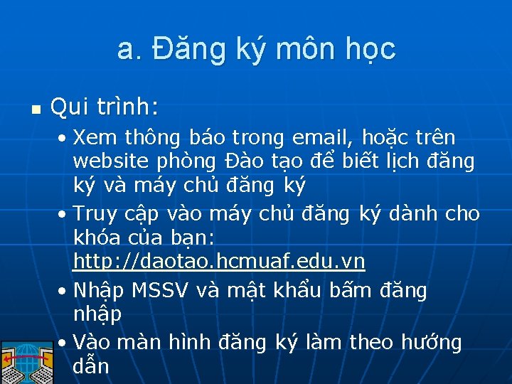 a. Đăng ký môn học n Qui trình: • Xem thông báo trong email,