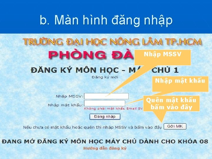 b. Màn hình đăng nhập Nhập MSSV Nhập mật khẩu Quên mật khẩu bấm