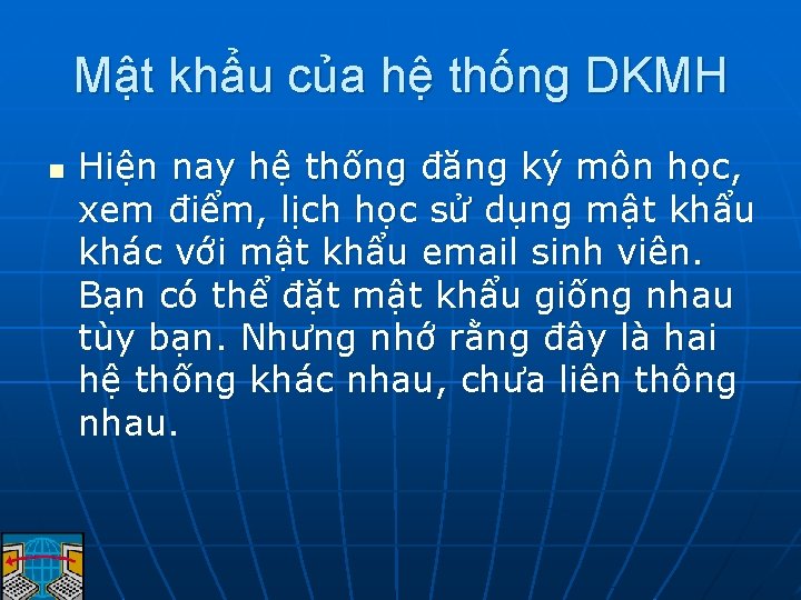 Mật khẩu của hệ thống DKMH n Hiện nay hệ thống đăng ký môn