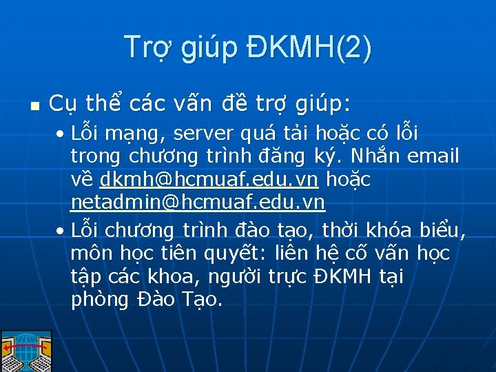 Trợ giúp ĐKMH(2) n Cụ thể các vấn đề trợ giúp: • Lỗi mạng,