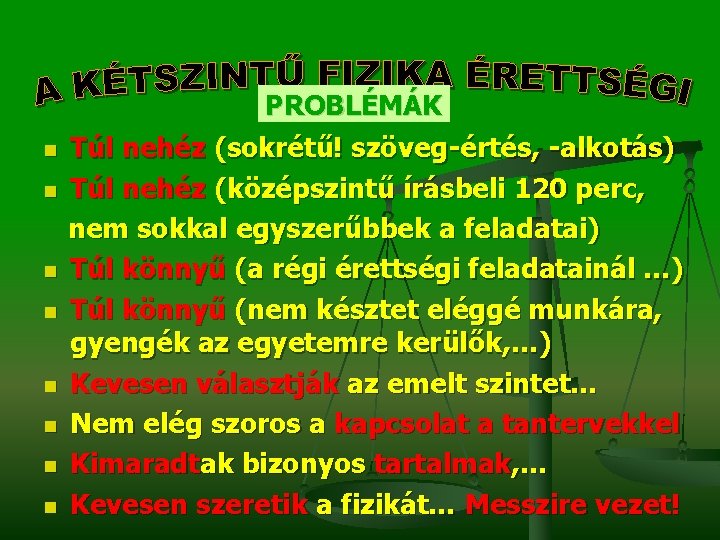 n n n n PROBLÉMÁK Túl nehéz (sokrétű! szöveg-értés, -alkotás) Túl nehéz (középszintű írásbeli