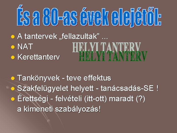 A tantervek „fellazultak”. . . l NAT l Kerettanterv l Tankönyvek - teve effektus