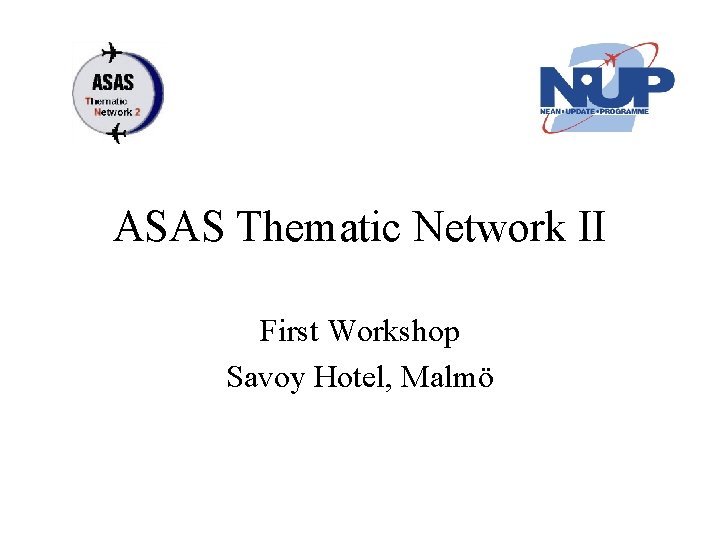 ASAS Thematic Network II First Workshop Savoy Hotel, Malmö 