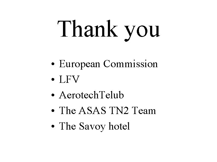 Thank you • • • European Commission LFV Aerotech. Telub The ASAS TN 2