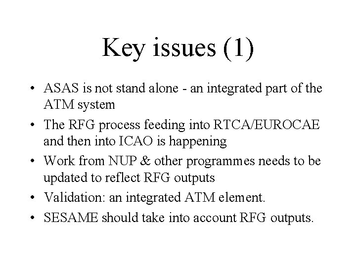 Key issues (1) • ASAS is not stand alone - an integrated part of