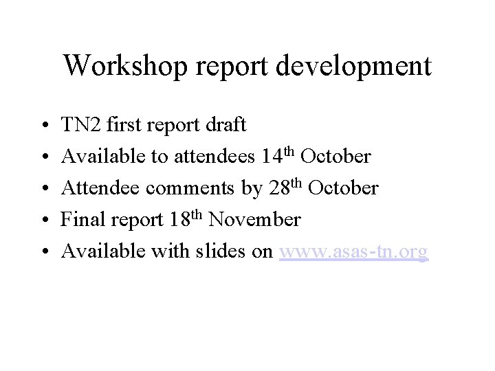 Workshop report development • • • TN 2 first report draft Available to attendees