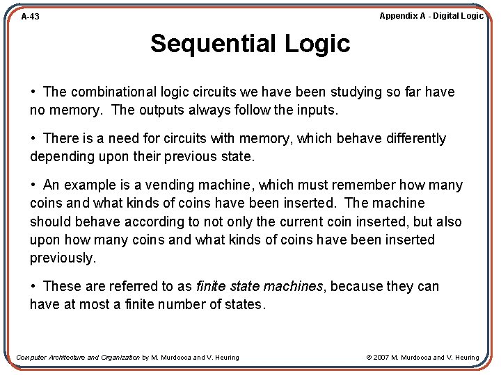 Appendix A - Digital Logic A-43 Sequential Logic • The combinational logic circuits we