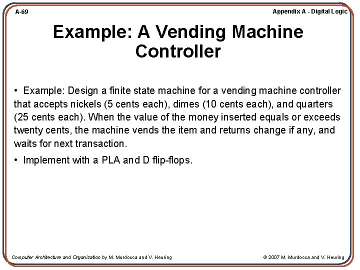 Appendix A - Digital Logic A-69 Example: A Vending Machine Controller • Example: Design