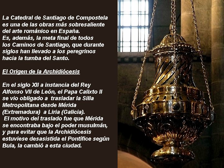 La Catedral de Santiago de Compostela es Archidicesis