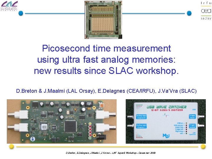 Picosecond time measurement using ultra fast analog memories: new results since SLAC workshop. D.