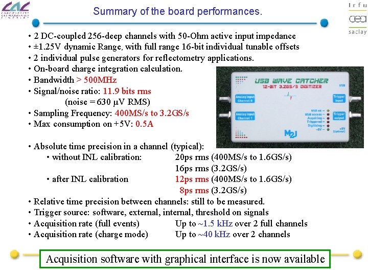 Summary of the board performances. • 2 DC-coupled 256 -deep channels with 50 -Ohm
