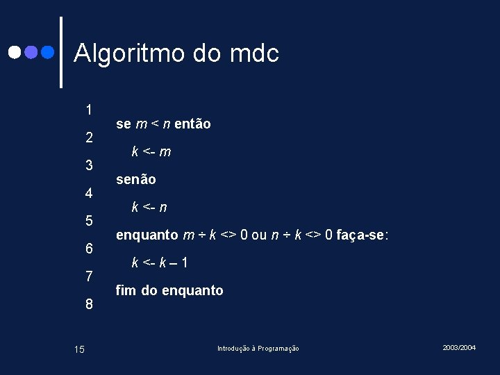 Algoritmo do mdc 1 2 3 4 5 6 7 8 15 se m