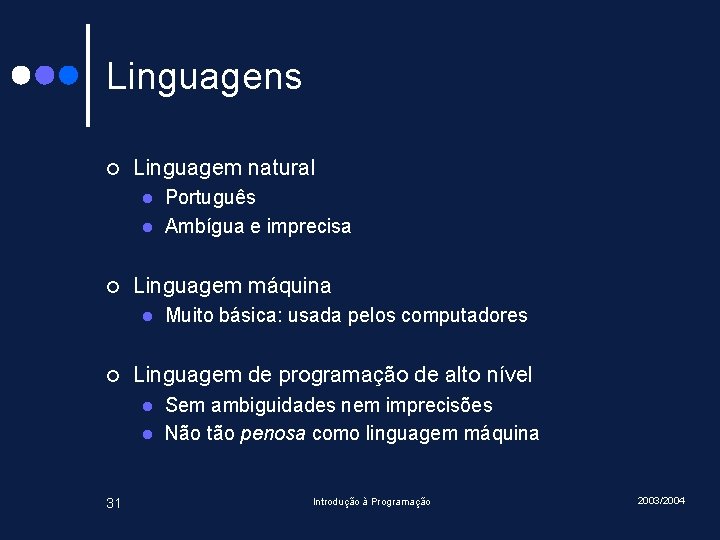 Linguagens ¢ Linguagem natural l l ¢ Linguagem máquina l ¢ Muito básica: usada