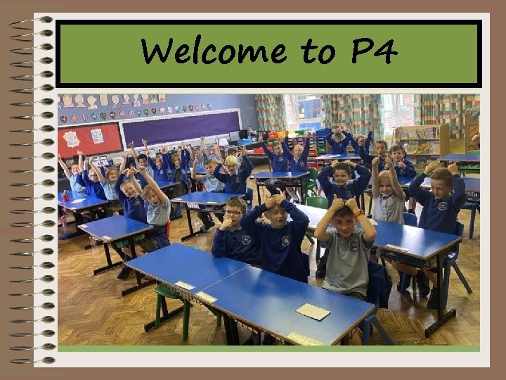 Welcome to P 4 Welcome to P 4