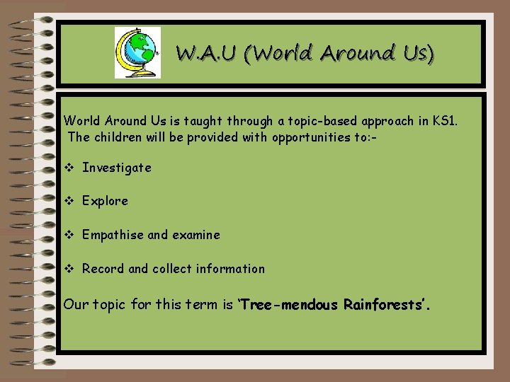W. A. U (World Around Us) World Around Us is taught through a topic-based W. A. U (World Around Us) World Around Us is taught through a topic-based