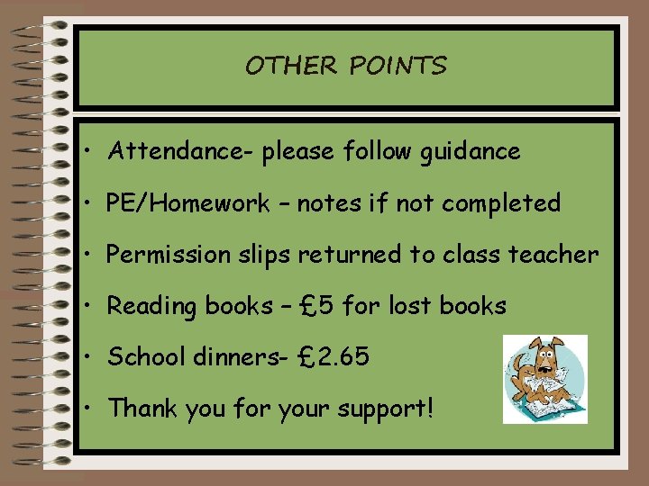 OTHER POINTS • Attendance- please follow guidance • PE/Homework – notes if not completed OTHER POINTS • Attendance- please follow guidance • PE/Homework – notes if not completed