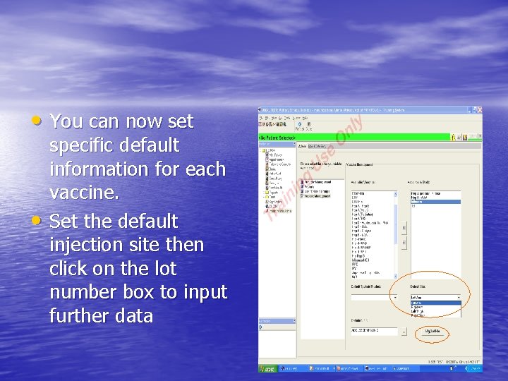  • You can now set • specific default information for each vaccine. Set