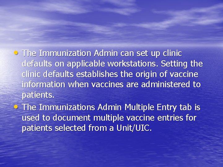  • The Immunization Admin can set up clinic • defaults on applicable workstations.