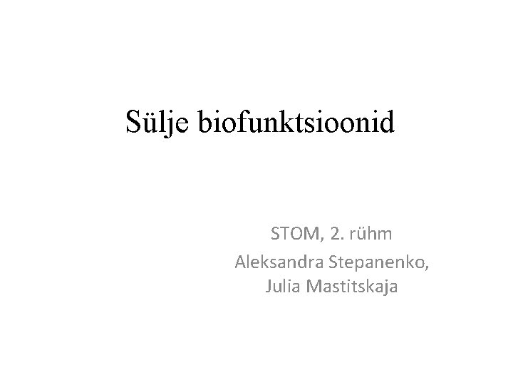 Sülje biofunktsioonid STOM, 2. rühm Aleksandra Stepanenko, Julia Mastitskaja 