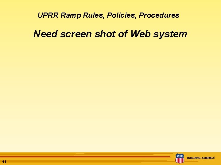 UPRR Ramp Rules, Policies, Procedures Need screen shot of Web system 11 
