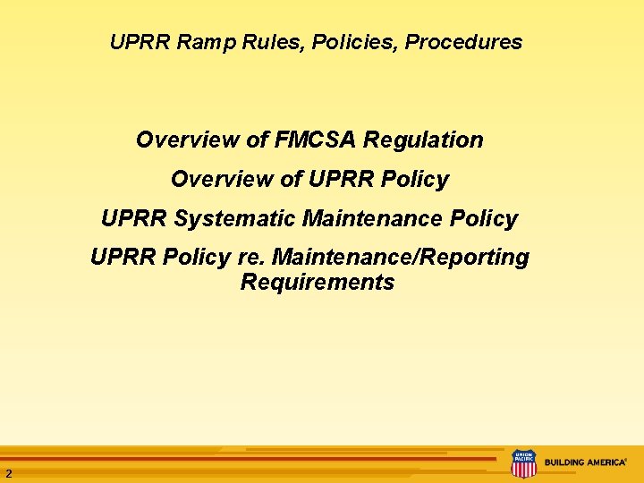 UPRR Ramp Rules, Policies, Procedures Overview of FMCSA Regulation Overview of UPRR Policy UPRR