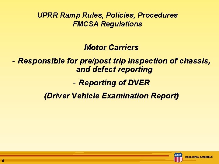 UPRR Ramp Rules, Policies, Procedures FMCSA Regulations Motor Carriers - Responsible for pre/post trip