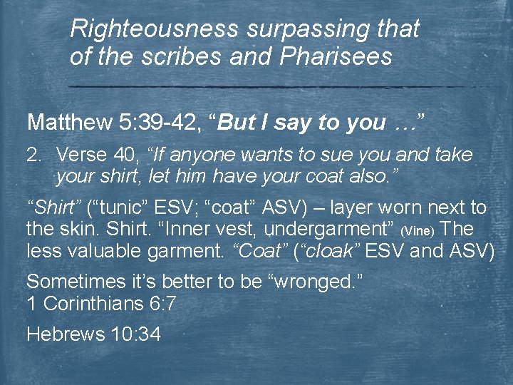 Righteousness surpassing that of the scribes and Pharisees Matthew 5: 39 -42, “But I