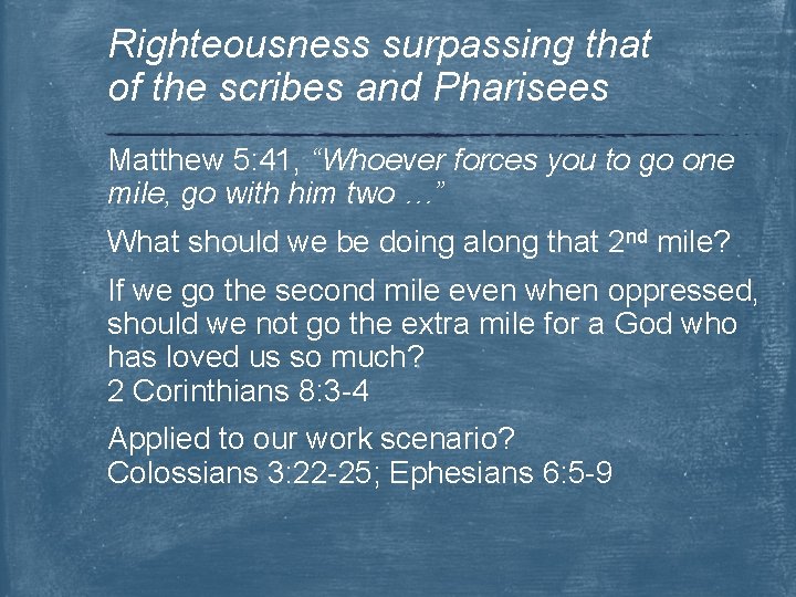 Righteousness surpassing that of the scribes and Pharisees Matthew 5: 41, “Whoever forces you