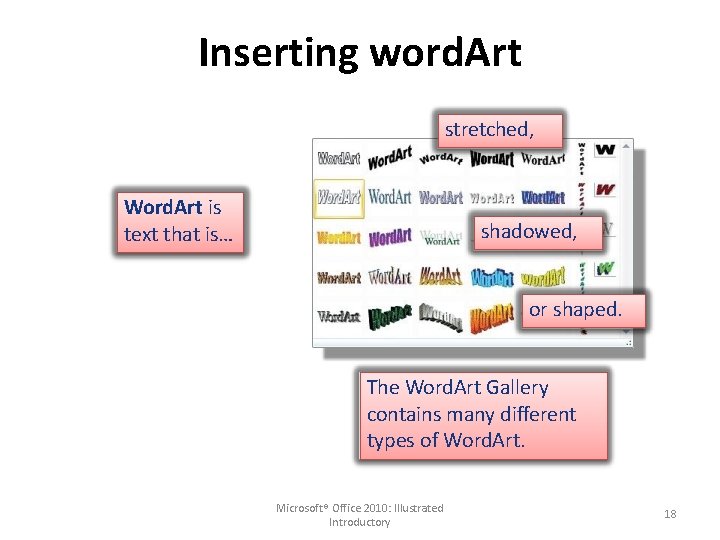 Inserting word. Art stretched, Word. Art is text that is… shadowed, or shaped. The