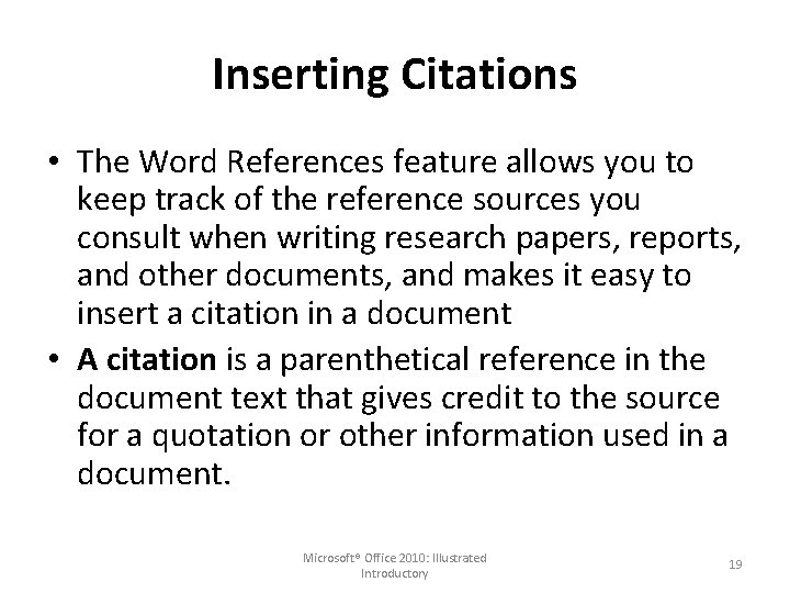 Inserting Citations • The Word References feature allows you to keep track of the