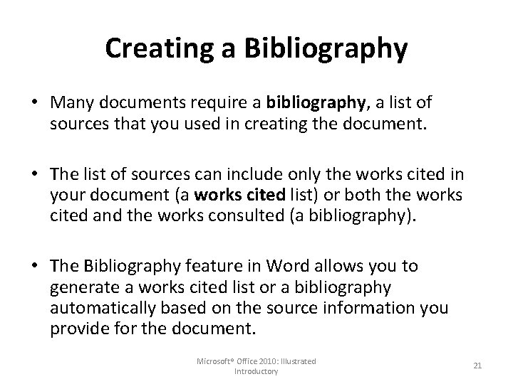 Creating a Bibliography • Many documents require a bibliography, a list of sources that