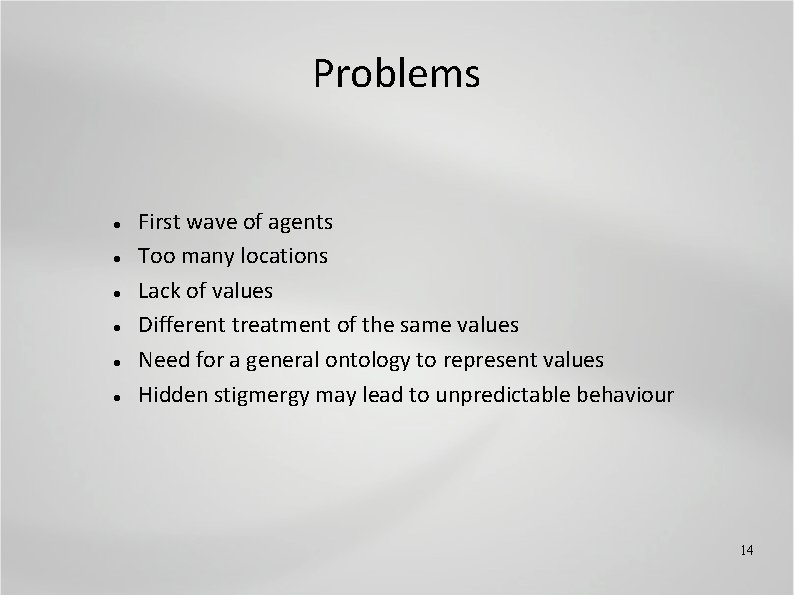 Problems First wave of agents Too many locations Lack of values Different treatment of
