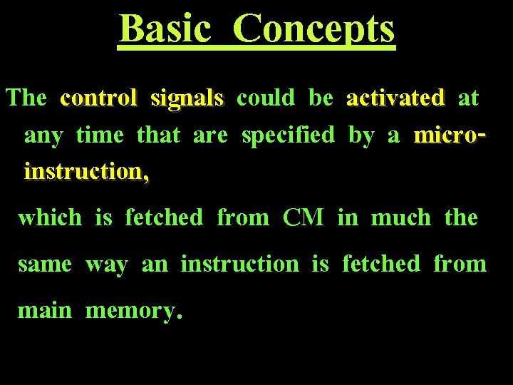 Basic Concepts The control signals could be activated at any time that are specified