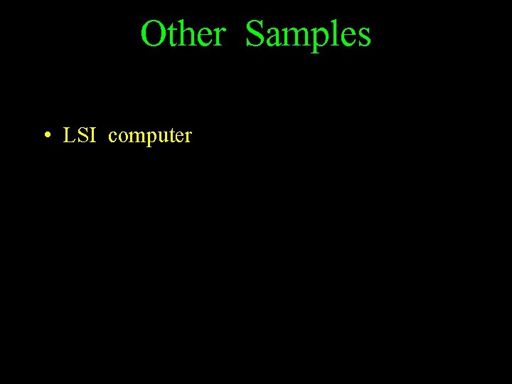 Other Samples • LSI computer 