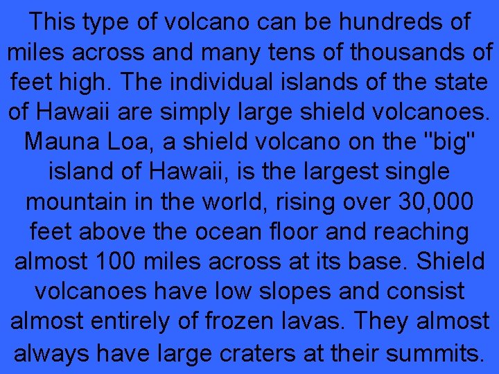 This type of volcano can be hundreds of miles across and many tens of