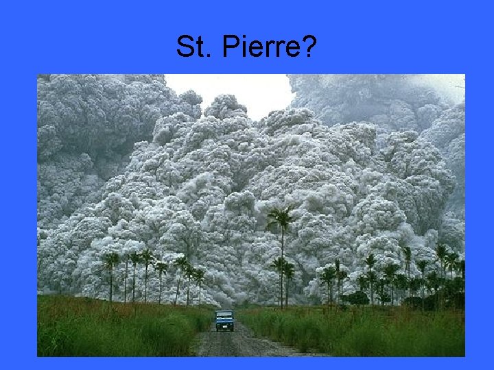 St. Pierre? 