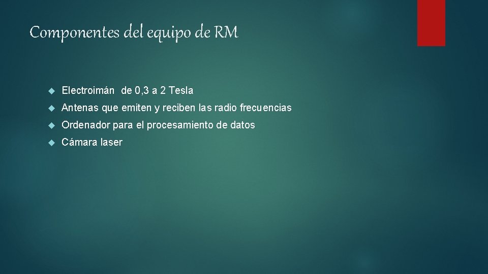 Componentes del equipo de RM Electroimán de 0, 3 a 2 Tesla Antenas que