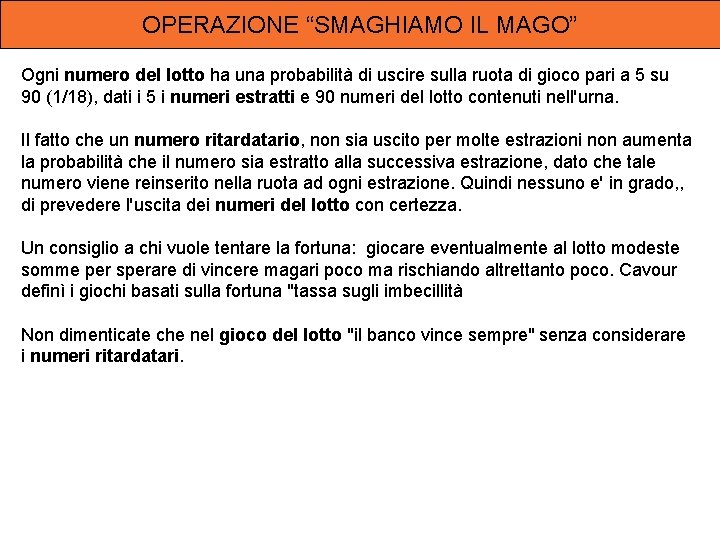 OPERAZIONE “SMAGHIAMO IL MAGO” Ogni numero del lotto ha una probabilità di uscire sulla