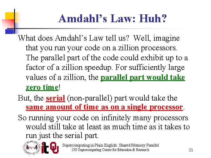 Amdahl’s Law: Huh? What does Amdahl’s Law tell us? Well, imagine that you run