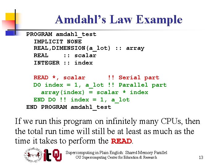 Amdahl’s Law Example PROGRAM amdahl_test IMPLICIT NONE REAL, DIMENSION(a_lot) : : array REAL :