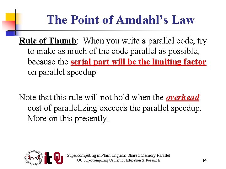 The Point of Amdahl’s Law Rule of Thumb: When you write a parallel code,