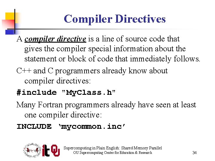 Compiler Directives A compiler directive is a line of source code that gives the